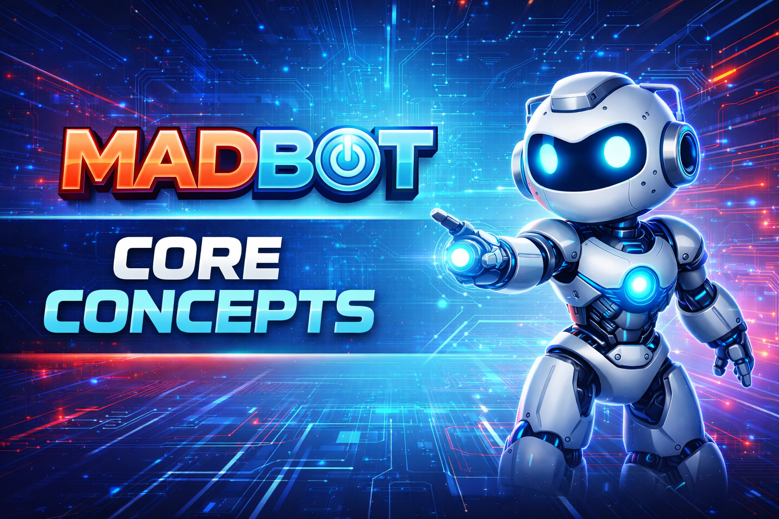 MadBot Core Concepts